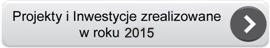 Projekty i inwestycje zrealizowane w roku 2015